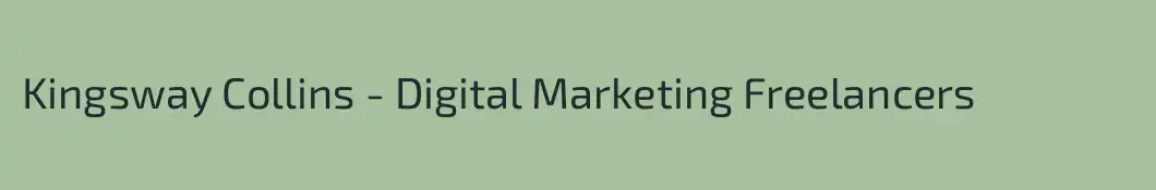 Kingsway Collins - Digital Marketing Freelancers 